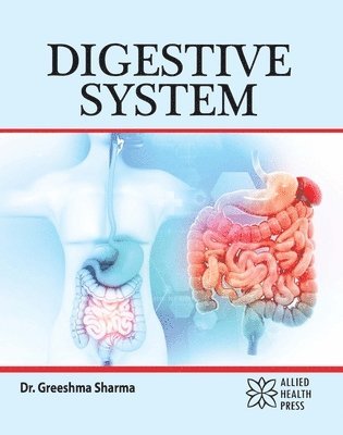 Greeshma Sharma - Digestive System, Inbunden. Tillgänglighet: Lägg i varukorg