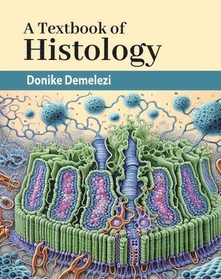 Donike Demelezi - Textbook of Histology, Inbunden. Tillgänglighet: Lägg i varukorg