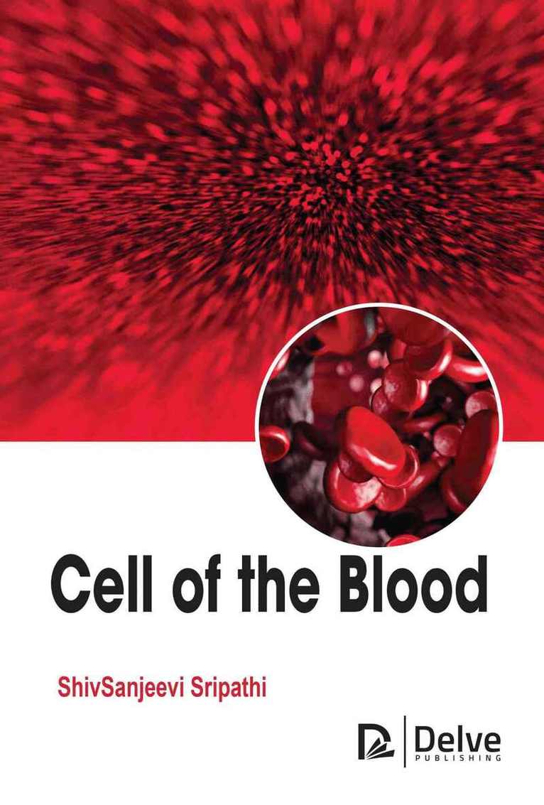 ShivSanjeevi Sripathi - Cell of the Blood, Inbunden