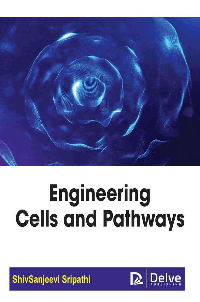 ShivSanjeevi Sripathi - Engineering Cells and Pathways, Inbunden