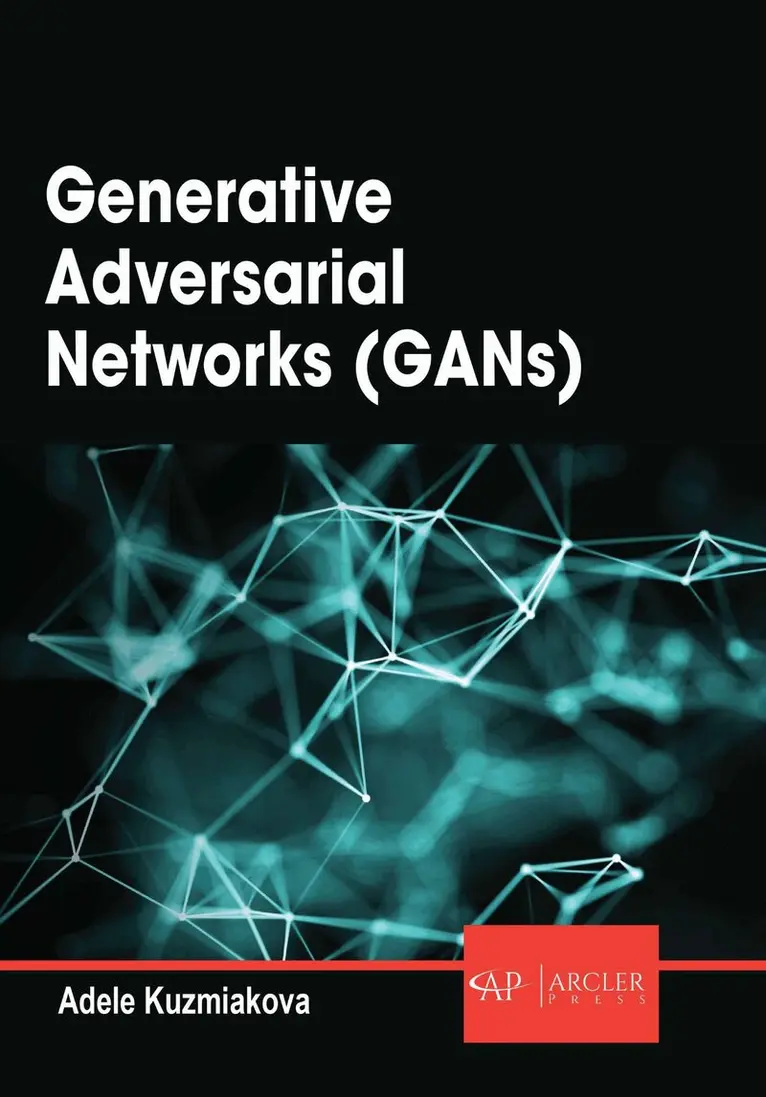 Adele Kuzmiakova - Generative Adversarial Networks (GANs), Inbunden. Tillgänglighet: Lägg i varukorg