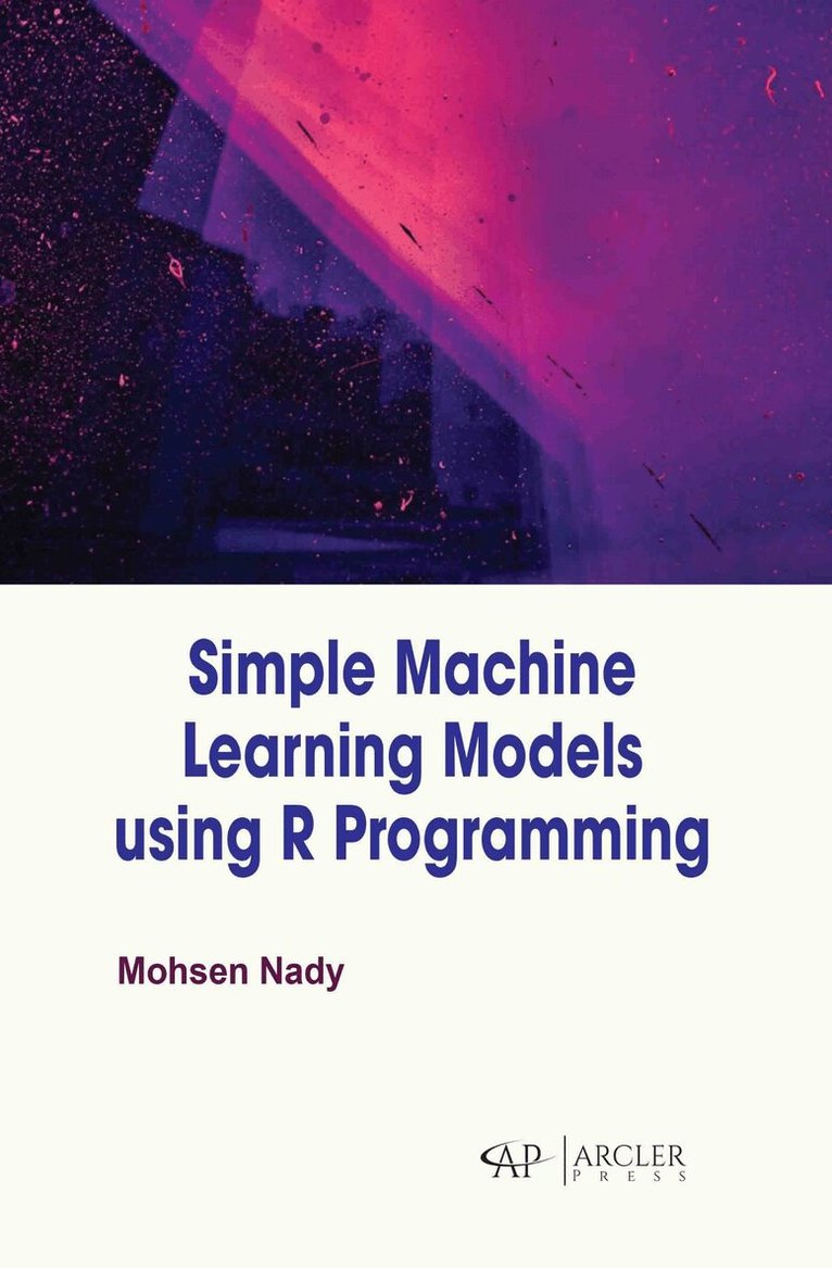 Mohsen Nady - Simple Machine Learning Models Using R Programming, Inbunden
