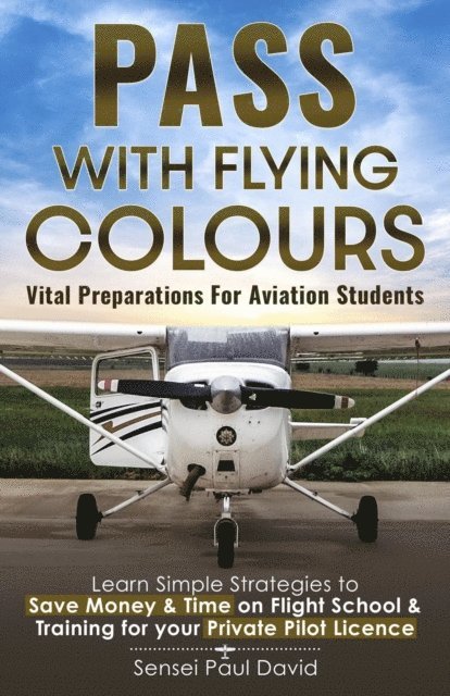 Sensei Paul David - Pass With Flying Colours Vital Preparations For Aviation Students, E-bok