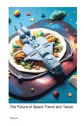 The Future of Space Travel and Tacos