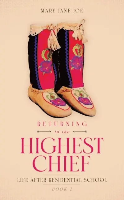 Mary Jane Joe - Returning to the Highest Chief: Life after Residential School, E-bok. Tillgänglighet: Lägg i varukorg