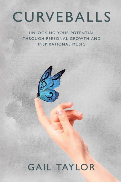 Gail Taylor - Curveballs: Unlocking Your Potential Through Personal Growth and Inspirational Music, E-bok