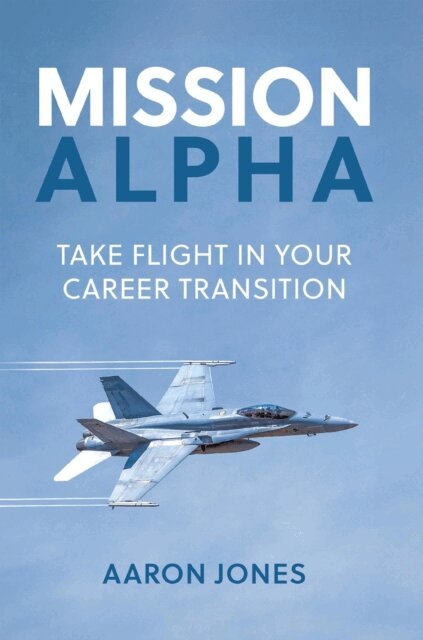 Aaron Jones - Mission Alpha: Take Flight in Your Career Transition, E-bok