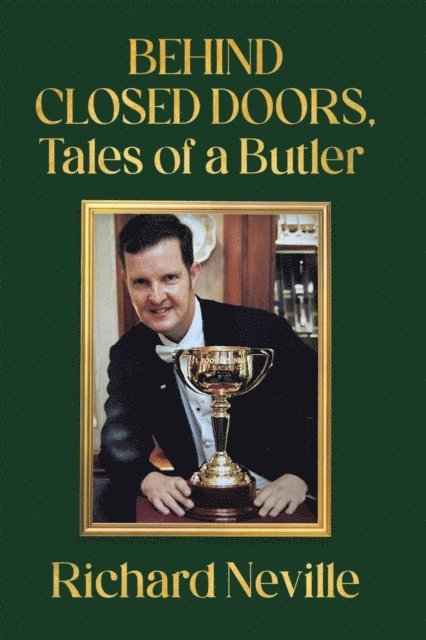 Richard Neville - Behind Closed Doors, Tales of a Butler, E-bok