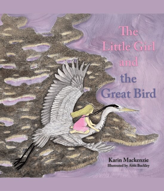 Karin Mackenzie - Little Girl and the Great Bird, E-bok