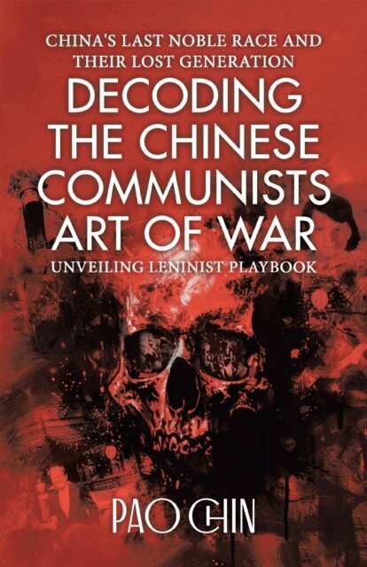 Pao Chin - Decoding the Chinese Communists Art of War: Unveiling Leninist Playbook, E-bok. Tillgänglighet: Lägg i varukorg