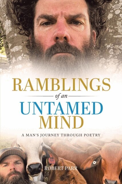 Robert Parr - Ramblings of an Untamed Mind: A Man's Journey Through Poetry, E-bok