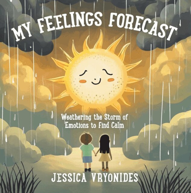 Jessica Vryonides - My Feelings Forecast: Weathering the Storm of Emotions to Find Calm, E-bok