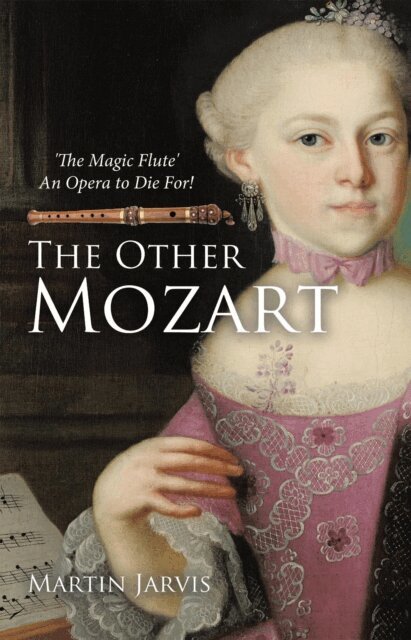 Martin Jarvis - Other Mozart: 'The Magic Flute' - An Opera to Die For!, E-bok