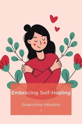Gioacchina Infantino - Embracing Self-Healing, Häftad. Tillgänglighet: Lägg i varukorg