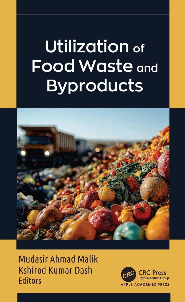 Mudasir Ahmad Malik, Kshirod Kumar Dash - Utilization of Food Waste and Byproducts, Inbunden