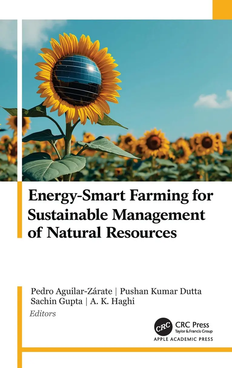 Pedro Aguilar-Zárate, Pushan Kumar Dutta, Sachin Gupta, A. K. Haghi - Energy-Smart Farming for Sustainable Management of Natural Resources, Inbunden. Tillgänglighet: Kommande