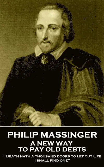 Philip Massinger - Philip Massinger - A New Way to Pay Old Debts: "Death hath a thousand doors to let out life: I shall find one", Häftad. Tillgänglighet: Lägg i varukorg