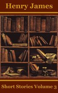 Henry James Short Stories Volume 3