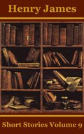 Henry James Short Stories Volume 9