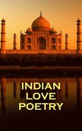 Indian Love Poetry, By Rumi, Tagore & Others