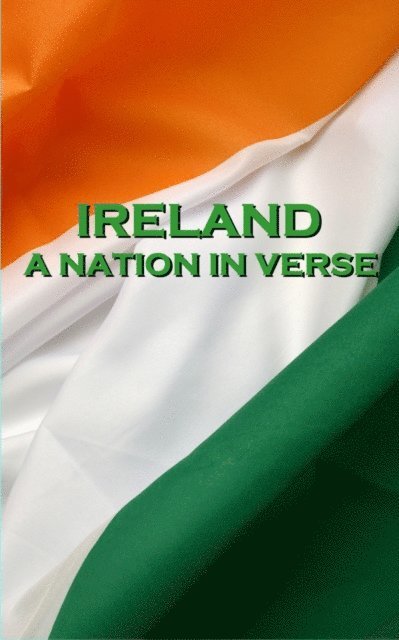 W.B. Yeats, Thomas Moore, Katharine Tynan - Ireland, A Nation In Verse, E-bok