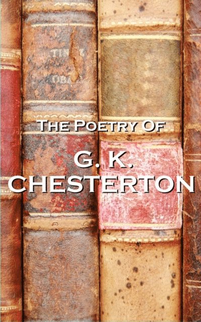 GK Chesterton - GK Chesterton, The Poetry Of, E-bok