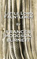 Frances Hodgson Burnett - Little Lord Fauntleroy: "Perhaps there is a language which is not made of words and everything in the world understands it."