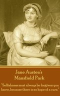 Jane Austen's Mansfield Park: "Selfishness must always be forgiven you know, because there is no hope of a cure."