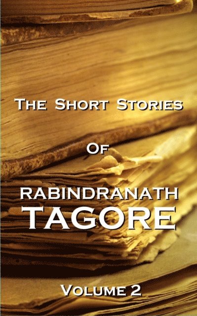 Rabindranath Tagore - Short Stories Of Rabindranath Tagore - Vol 2, Häftad