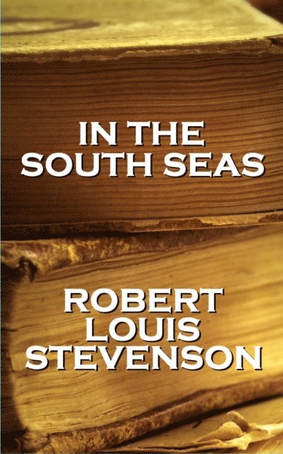 Robert  Louis Stevenson - In The South Seas, E-bok