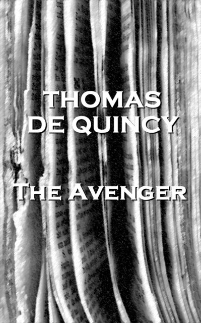 Thomas De Quincey - Avenger, E-bok