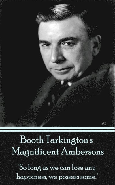Booth Tarkington - Magnificent Ambersons, E-bok