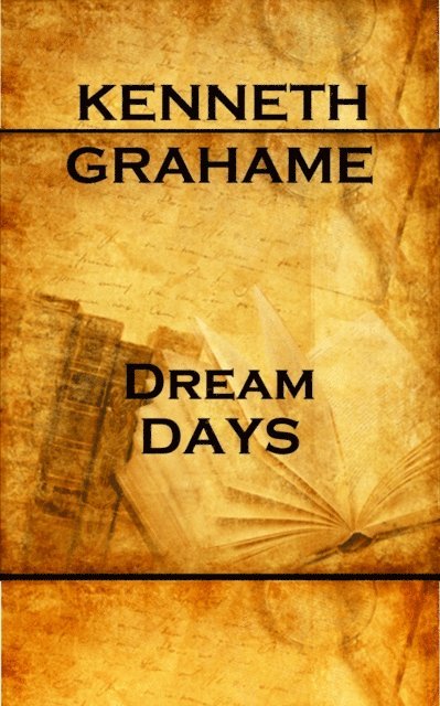 Kenneth Grahame - Dream Days, E-bok