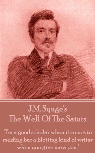 J.M. Synge - Well Of The Saints, E-bok