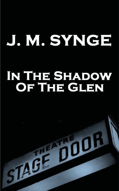 JM Synge - In The Shadow Of The Glen, E-bok