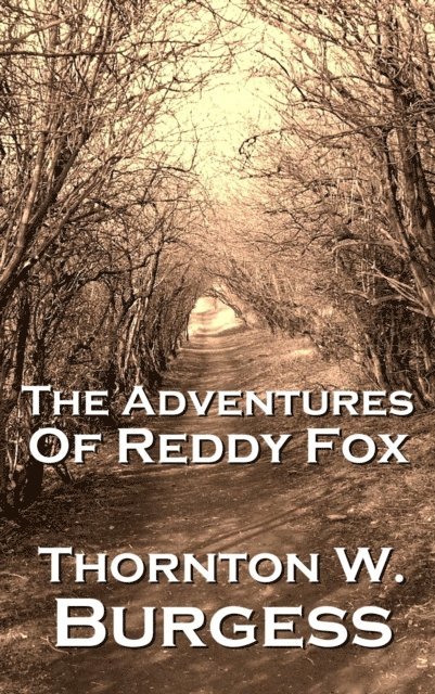 Thornton W Burgess - Adventures Of Reddy Fox, E-bok
