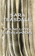 Sara Teasdale - Young Love & Other Poems