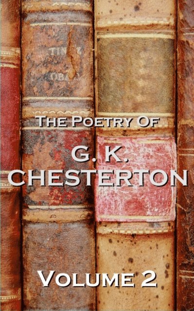 GK Chesterton - Poetry Of GK Chesterton Volume 2, E-bok