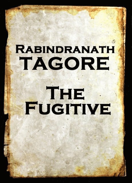 Rabindranath Tagore - Fugitive, E-bok