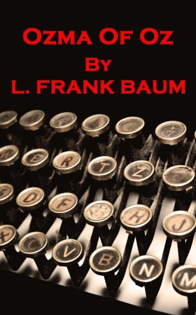 Lyman Frank Baum - Ozma Of Oz, E-bok