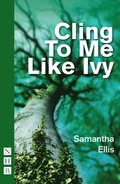 Cling To Me Like Ivy (NHB Modern Plays)