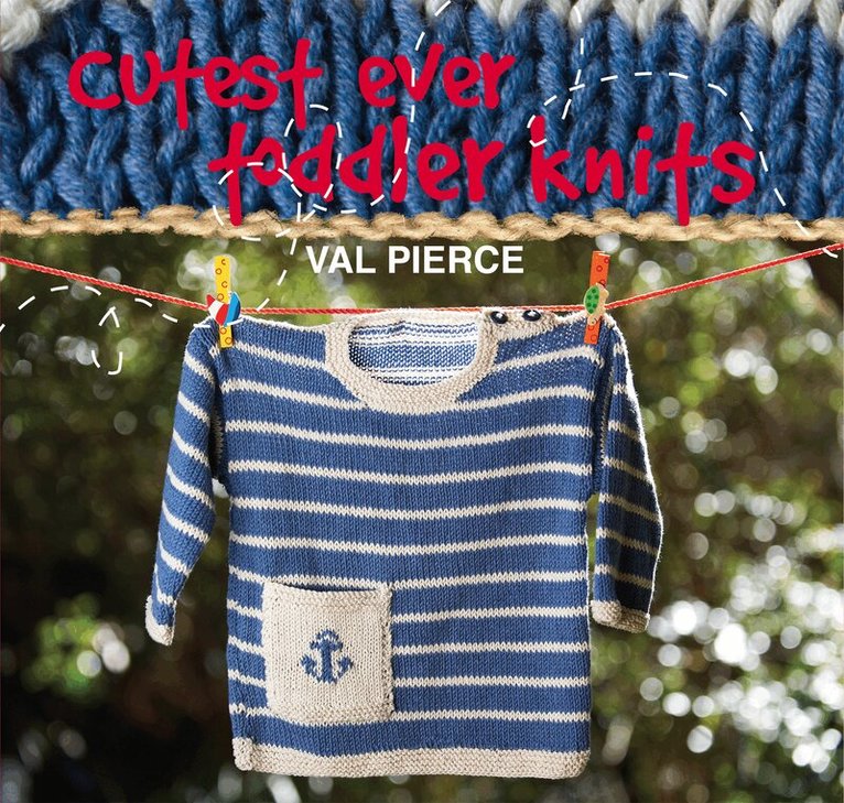 Val Pierce - Cutest Ever Toddler Knits, Inbunden. Tillgänglighet: Tillfälligt slut