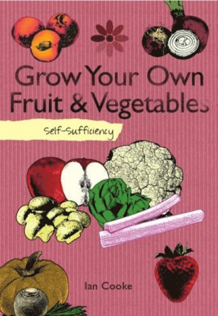 Ian Cooke - Self-Sufficiency: Grow Your Own Fruit and Vegetables, E-bok
