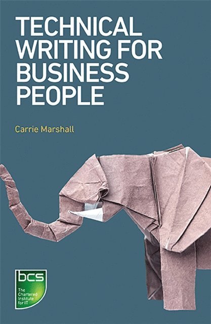 Carrie Marshall - Technical Writing for Business People, E-bok