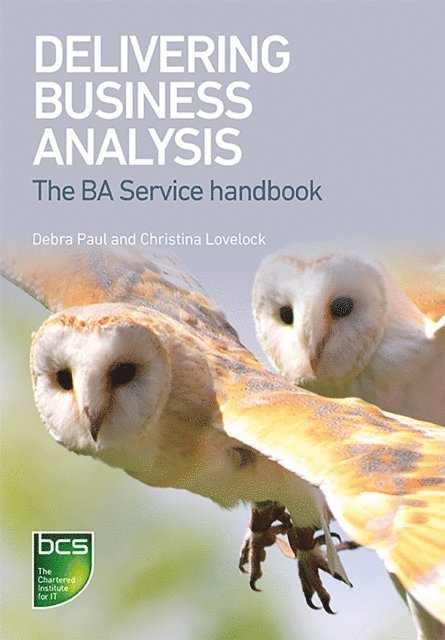 Christina Lovelock, Debra Paul - Delivering Business Analysis, E-bok