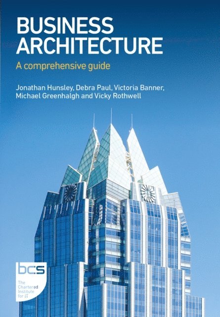 Vicky Rothwell, Michael Greenhalgh, Victoria Banner, Debra Paul, Jonathan Hunsley - Business Architecture, E-bok