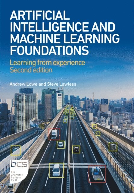 Steve Lawless, Andrew Lowe - Artificial Intelligence and Machine Learning Foundations, E-bok