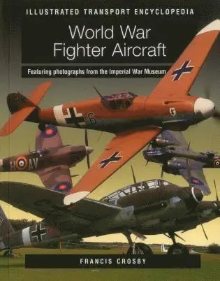 Crosby Francis - Illustrated Transport Encyclopedia: World War II Fighter Aircraft, Häftad. Tillgänglighet: Lägg i varukorg