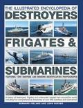 The Illustrated Encyclopedia of Destroyers, Frigates &; Submarines