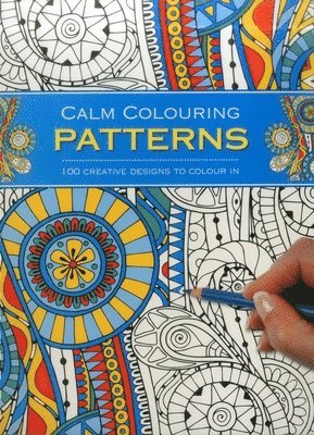 Calm Colouring: Patterns: 100 Creative Designs to Colour in av Southwater